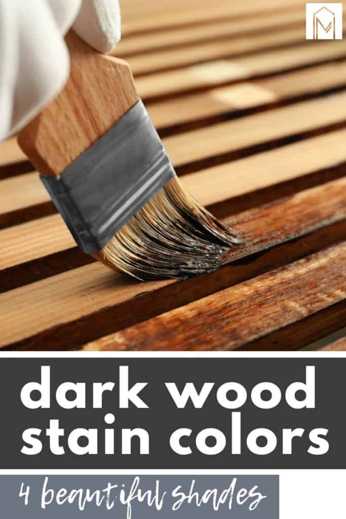 Dark Wood Stain Colors: 4 Rich Shades To Try - Making Manzanita